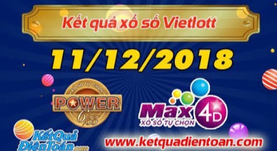 Trực tiếp kết quả xổ số tự chọn Power 6/55 vs Max 4D - Ngày 11/12/2018 - KetQuaDienToan.com